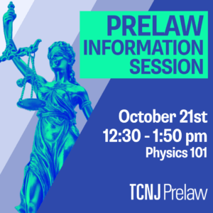 Prelaw Information Session October 21st 12:30-1:50 pm Physics 101 TCNJ Prelaw