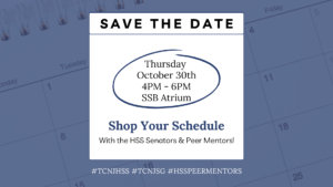 Save the Date. Thursday October 30th. 4PM-6PM. SSB Atrium. Shop Your Schedule with the HSS Senators and Peer Mentors! #TCNJHSS. #TCNJSG. #HSSPEERMENTORS.