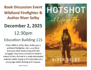 Book Discussion Event. Wildland Firefighter and Author River Selby. December 2, 2025. 12:30PM. Education Building 115. From 2000 to 2010, River Selby was a wildland firefighter. Join us as River discusses their book along with the struggles they encountered and what it means to be a female in a male-dominated industry while trying to find direction at a young age while dealing with trauma. english.tcnj.edu. On the right half of the image, the cover of River Selby's recent book "Hotshot: A Life on Fire" is displayed.